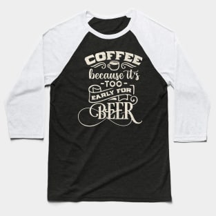 Coffee by day...beer by night! Baseball T-Shirt